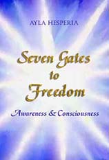 Link to hardcover book, 'Seven Gates to Freedom: Consciousness & Awareness.' The book includes an Art insert for visual interpretation of the message; Table of Contents; Appendix; Index; 212 pages.